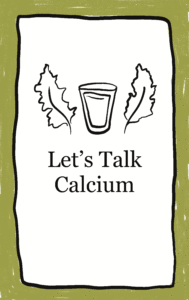 Illustrated image of a glass and two kale leaves with text under that reads " Let's Talk Calcium"